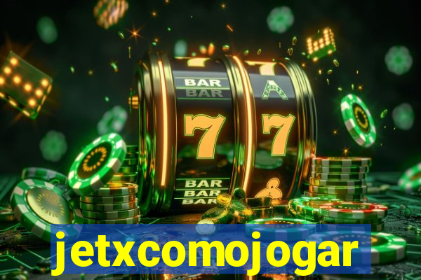 jetxcomojogar