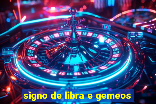 signo de libra e gemeos