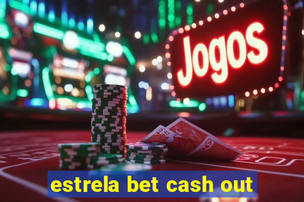 estrela bet cash out