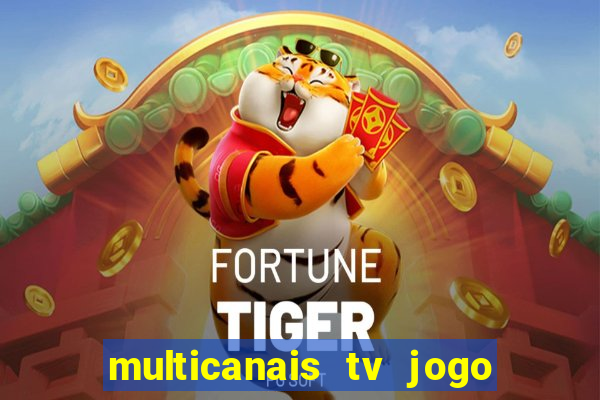 multicanais tv jogo ao vivo