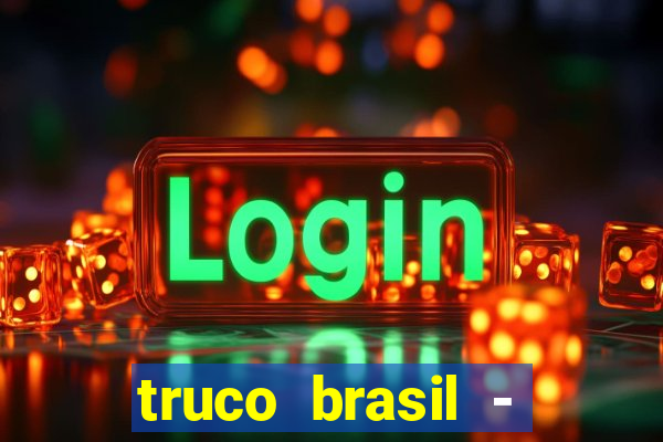 truco brasil - truco online