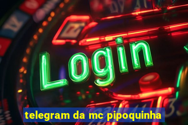 telegram da mc pipoquinha