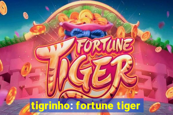 tigrinho: fortune tiger