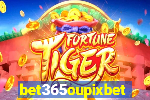 bet365oupixbet