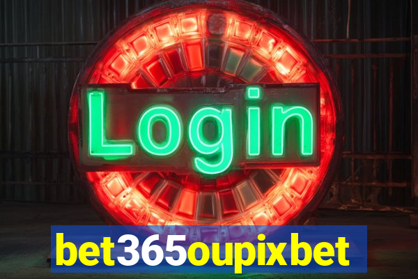 bet365oupixbet