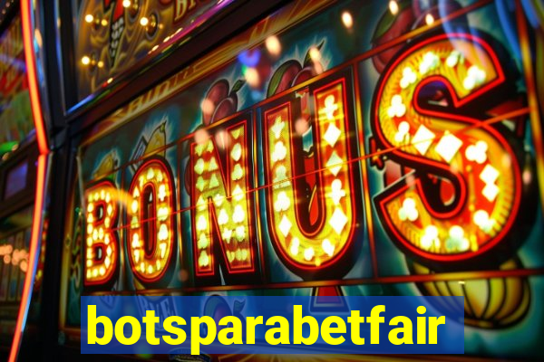 botsparabetfair