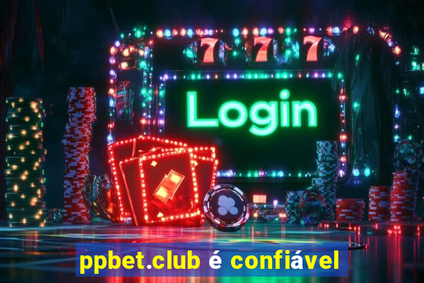 ppbet.club é confiável