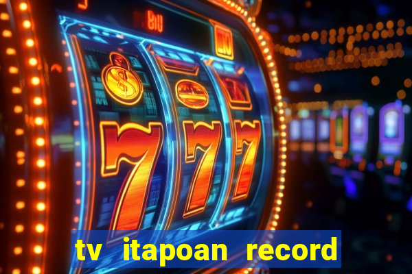 tv itapoan record bahia ao vivo online