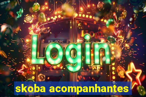 skoba acompanhantes