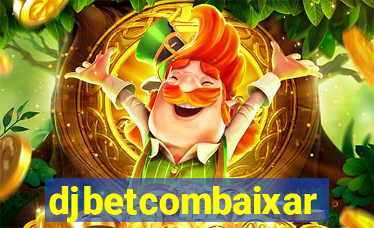 djbetcombaixar