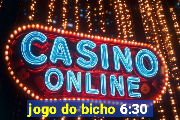 jogo do bicho 6:30