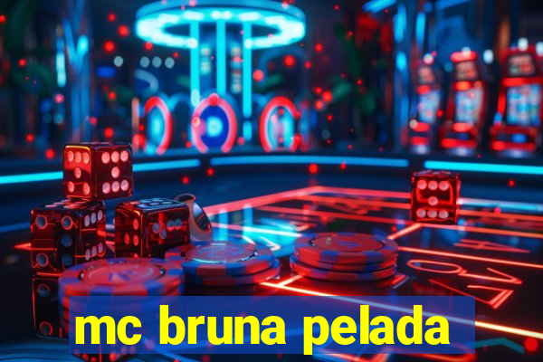 mc bruna pelada