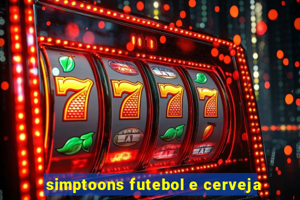 simptoons futebol e cerveja