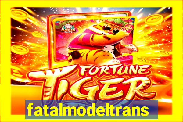 fatalmodeltrans