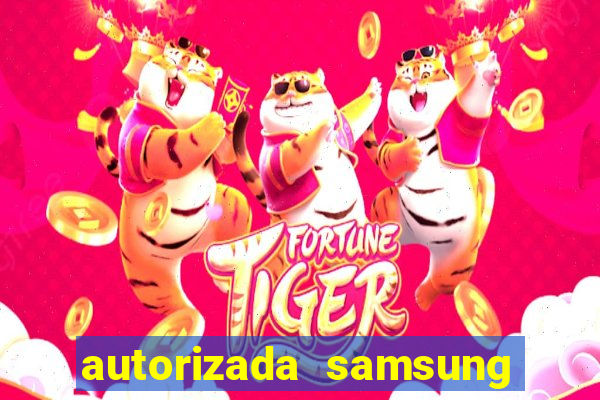 autorizada samsung santos canal 3