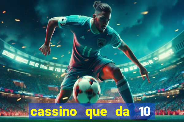 cassino que da 10 reais no cadastro