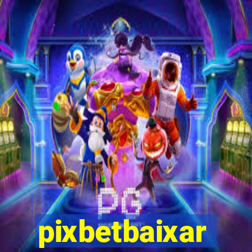 pixbetbaixar