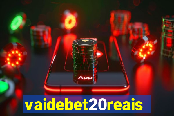 vaidebet20reais